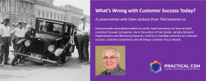 What's Wrong with Customer Success Today? - Practical CSM