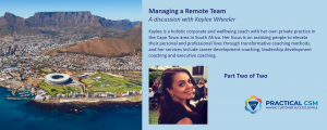 Managing a Remote Team - Part Two - Practical CSM
