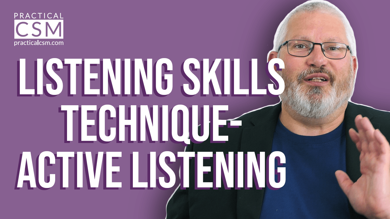 Listening skills technique - active listening with Rick Adams- Practical CSM