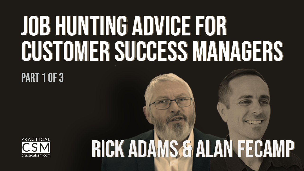 Job Hunting Advice for Customer Success Managers - Alan Fecamp - Part One- Practical CSM
