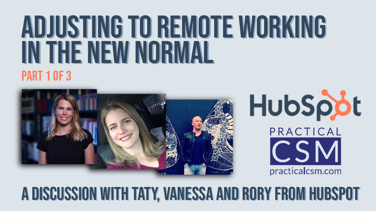 Adjusting to remote working in the New Normal – Hubspot – Part One (Audio)- Practical CSM
