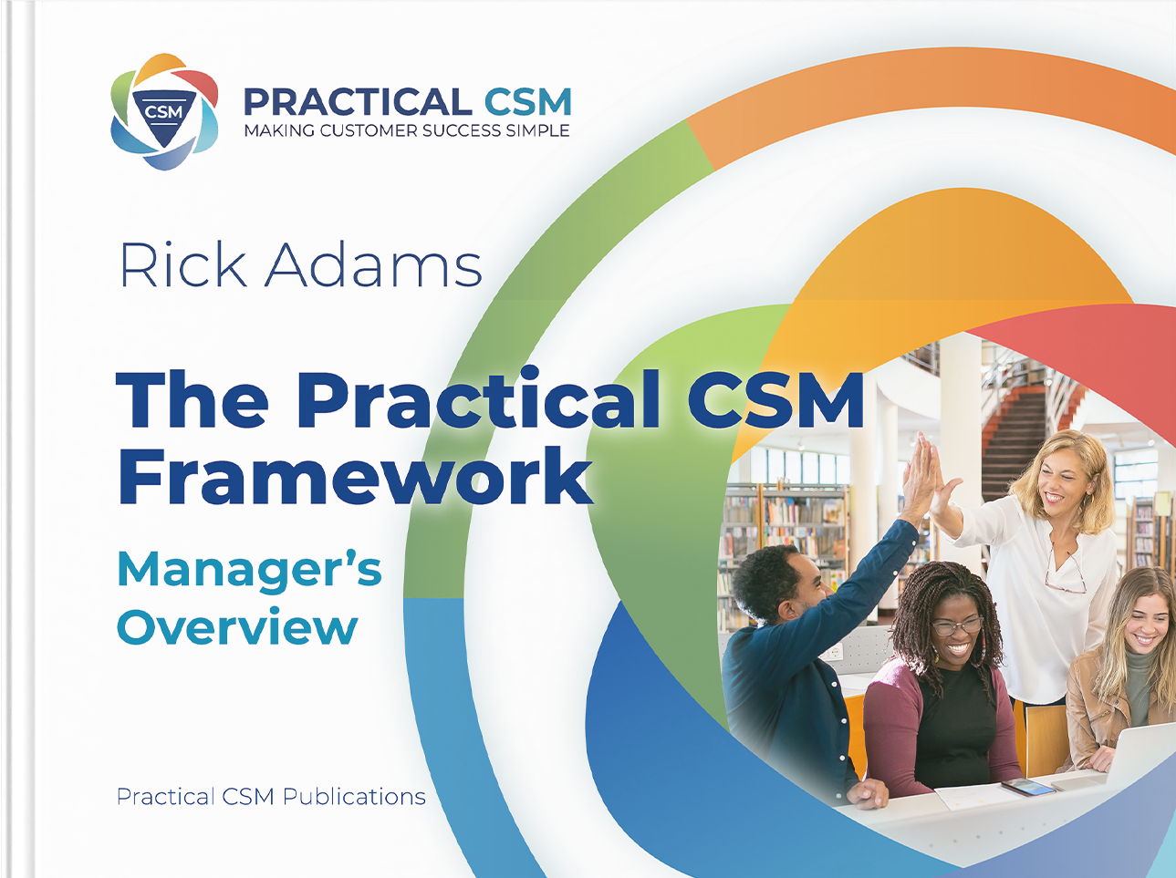 The Practical CSM Framework Manager's Overview - Practical CSM