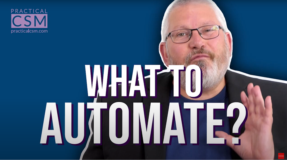 Practical CSM What to Automate? - Rants & Musings with Rick Adams