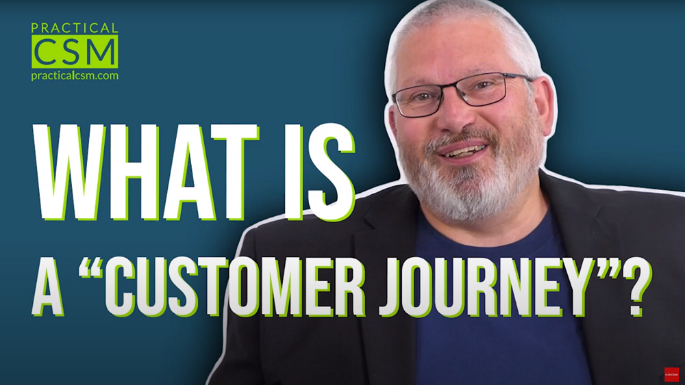 Practical CSM What is a "Customer Journey"? - Rants & Musings with Rick Adams