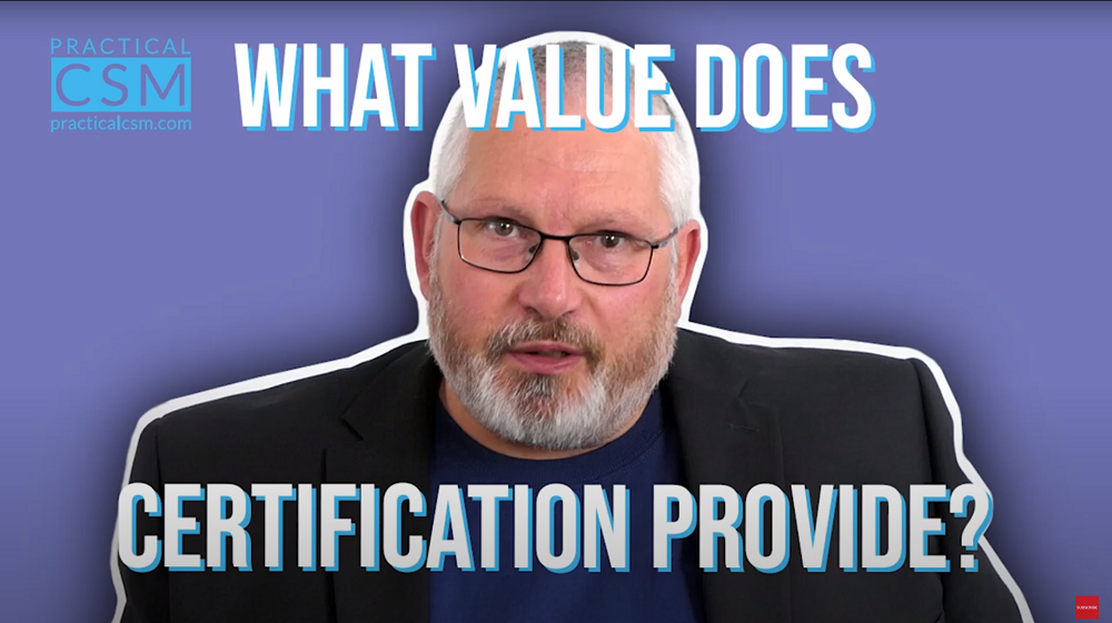 Practical CSM What value does certification provide? - Rants & Musings with Rick Adams