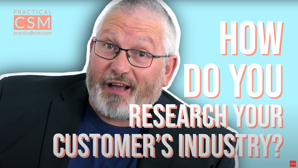 Practical CSM How do you research your customer's industry? - Rants & Musings with Rick Adams