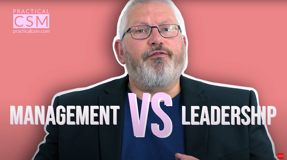 Practical CSM Management vs Leadership - Rants & Musings with Rick Adams