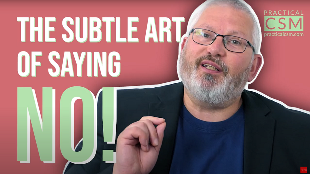 Practical CSM The Subtle Art of Saying "No"! - Rants & Musings with Rick Adams