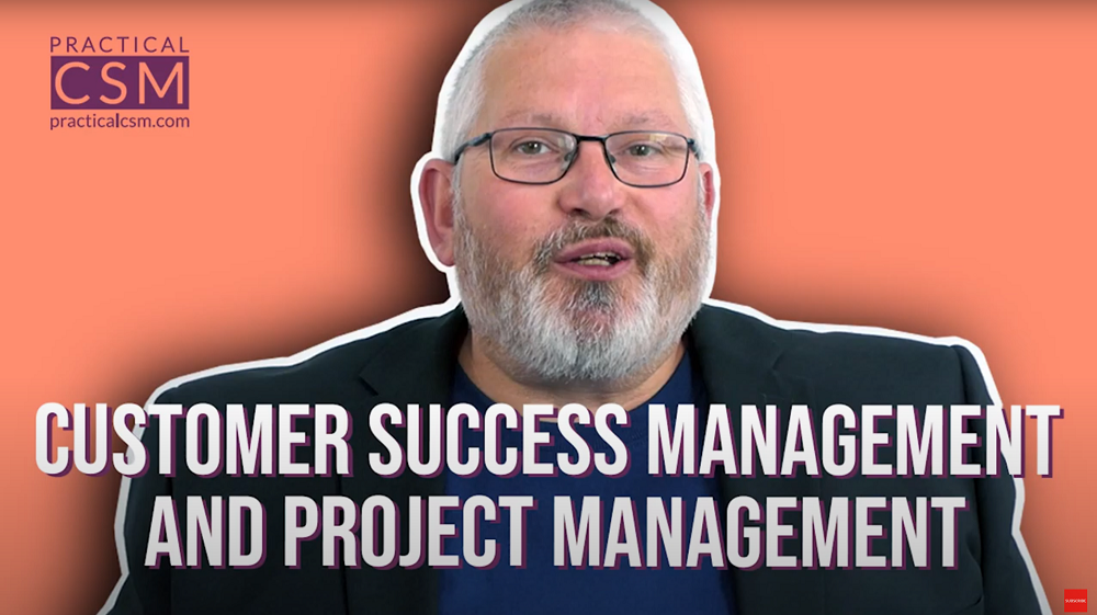 Practical CSM Customer Success Management and Project Management - Rants & Musings with Rick Adams