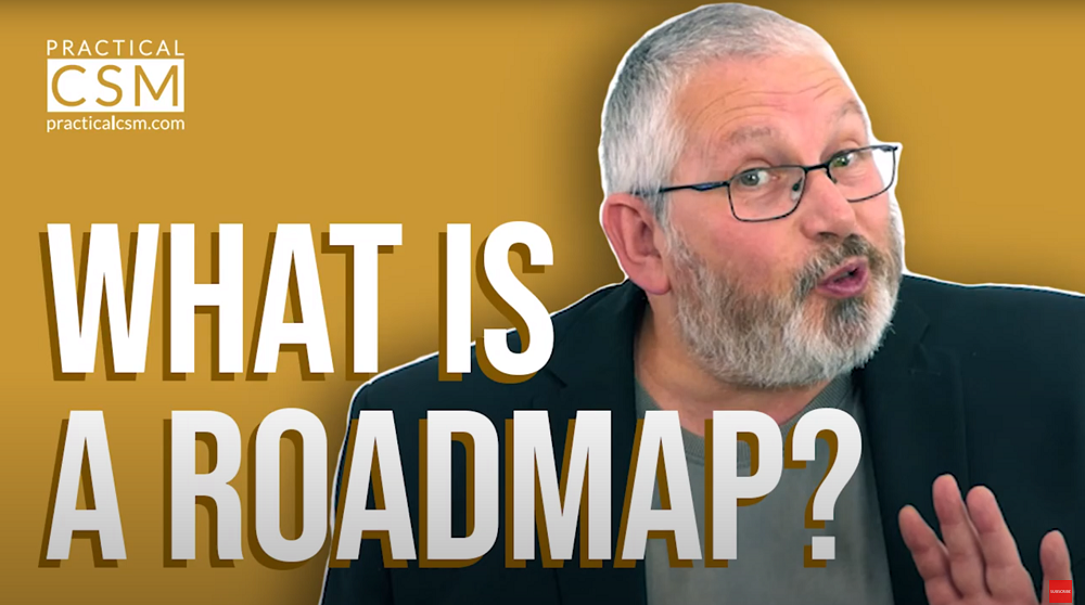 Practical CSM What is a roadmap? - Rants & Musings with Rick Adams