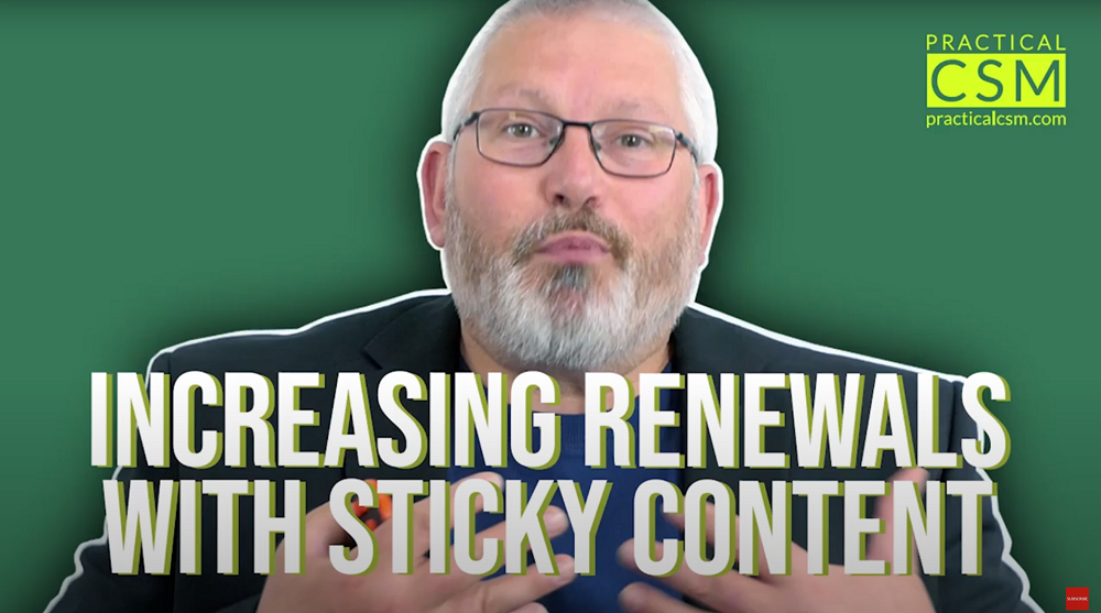Practical CSM Increasing Renewals with Sticky Content - Rants & Musings with Rick Adams