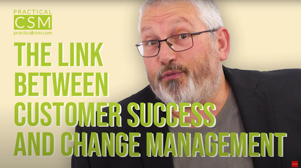 Practical CSM The Link between Customer Success and Change Management - Rants & Musings with Rick Adams